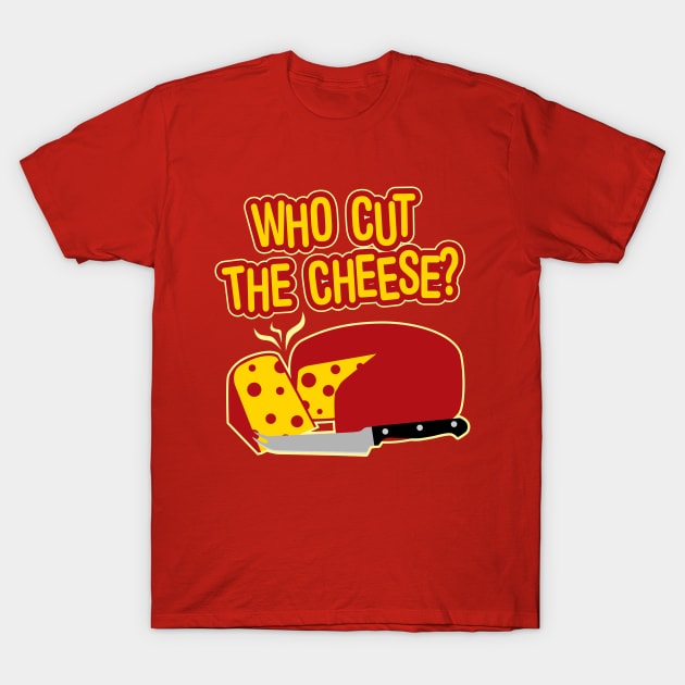 Who Cut The Cheese T-Shirt by DetourShirts